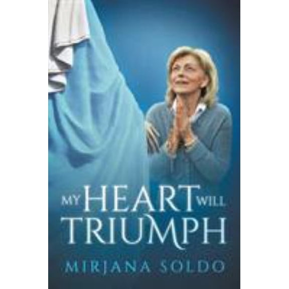 Pre-Owned My Heart Will Triumph (Paperback) 0997890606 9780997890600
