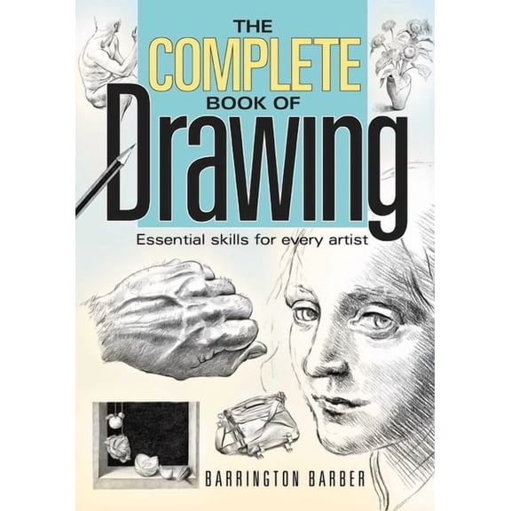 The Complete Book of Drawing: Essential Skills for Every Artist, (Paperback)