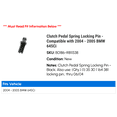 thumbnail image 2 of Clutch Pedal Spring Locking Pin - Compatible with 2004 - 2005 BMW 645Ci, 2 of 2