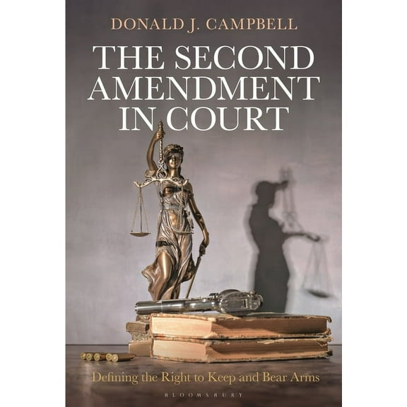 The Second Amendment in Court: Defining the Right to Keep and Bear Arms, (Hardcover)