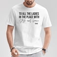 thumbnail image 5 of To All The Ladies In The Place With Style And Grace TShirt, 5 of 6