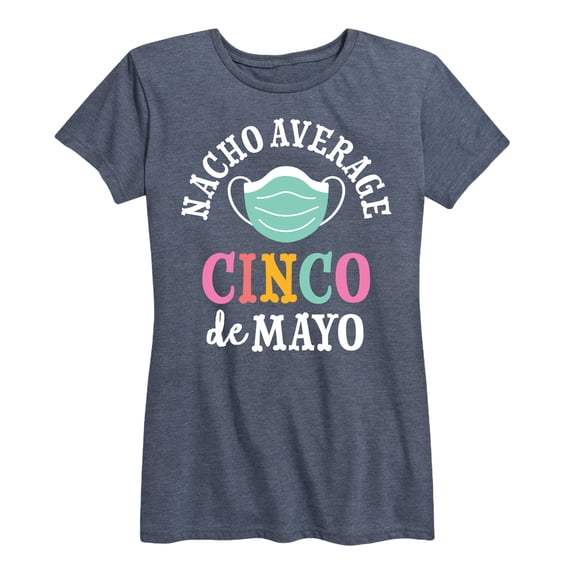 Instant Message - Nacho Average Cinco De Mayo - Women's Short Sleeve Graphic T-Shirt