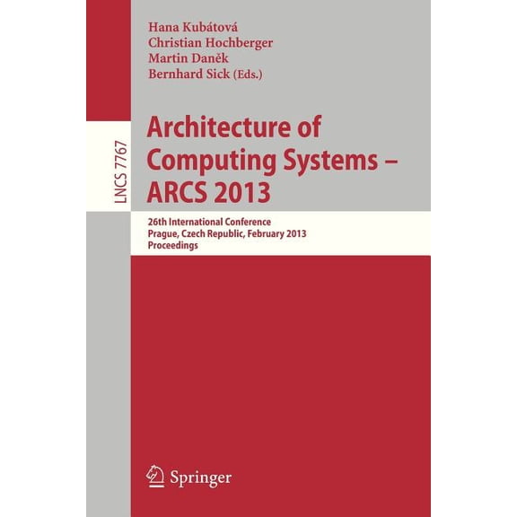 Architecture of Computing Systems -- Arcs 2013: 26th International Conference, Prague, Czech Republic, February 19-22, 2, (Paperback)