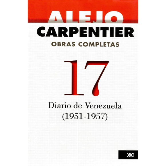 Libro Obras Completas 17: Diario De Venezuela (19511957) Tapa Blanda, Autor Alejo Carpentier, Editorial Siglo Xxi Editores