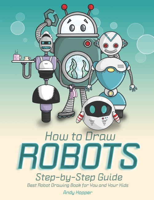 How to Draw Robots Step-by-Step Guide Best Robot Drawing 