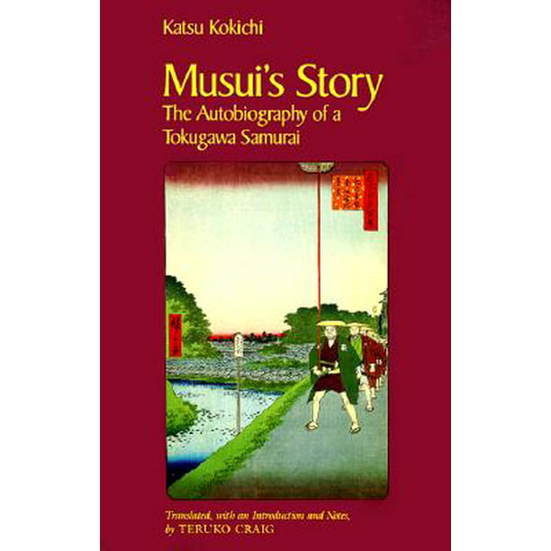 Musui's Story The Autobiography of a Tokugawa Samurai (Paperback)