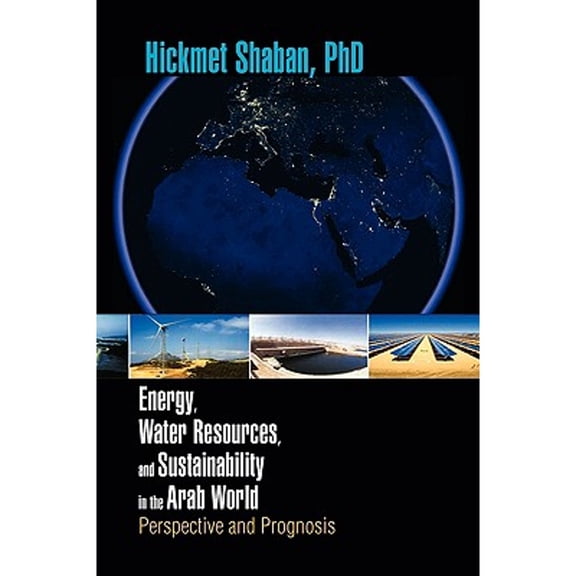 Energy, Water Resources, and Sustainability in the Arab World (Paperback)