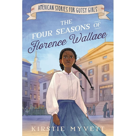 American Stories for Gutsy Girls The Four Seasons of Florence Wallace, (Paperback)