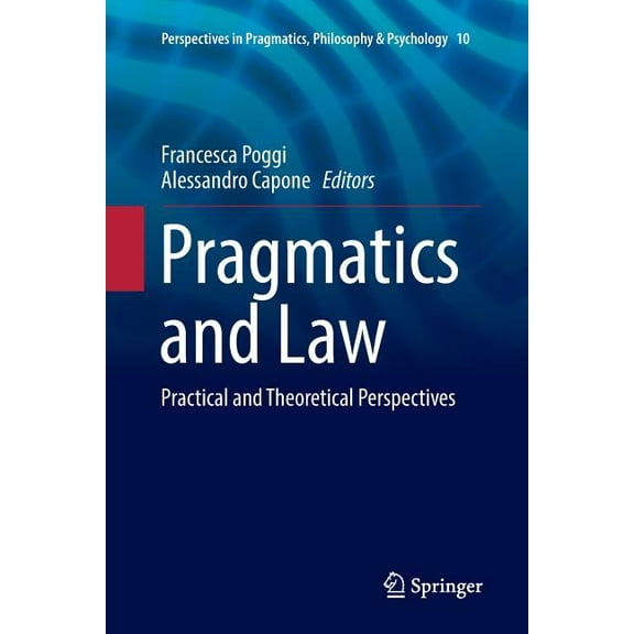 Perspectives in Pragmatics, Philosophy & Pragmatics and Law: Practical and Theoretical Perspectives, Book 10, (Paperback)