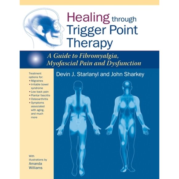 Pre-Owned Healing Through Trigger Point Therapy: A Guide to Fibromyalgia, Myofascial Pain and (Paperback 9781583946091) by Devin J Starlanyl, John Sharkey