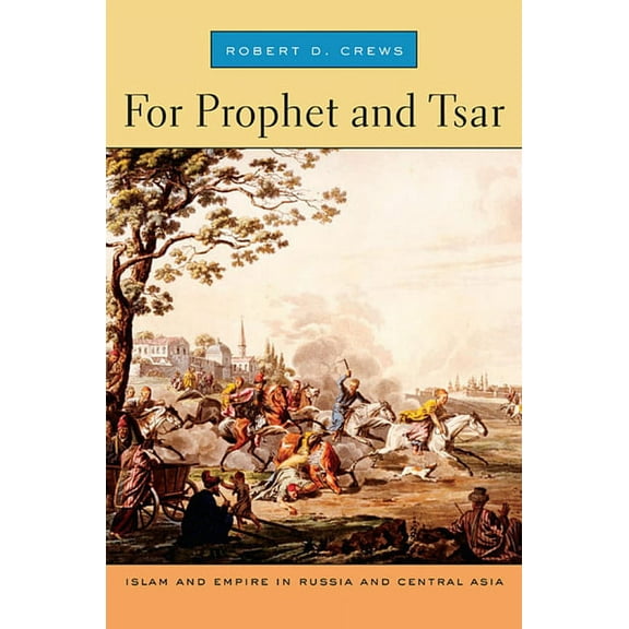 For Prophet and Tsar: Islam and Empire in Russia and Central Asia (Paperback)