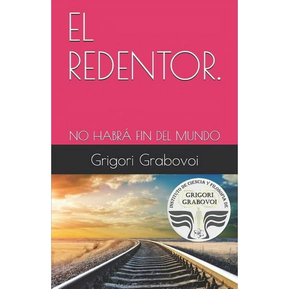 El Redentor. : No Habrá Fin del Mundo (Paperback)