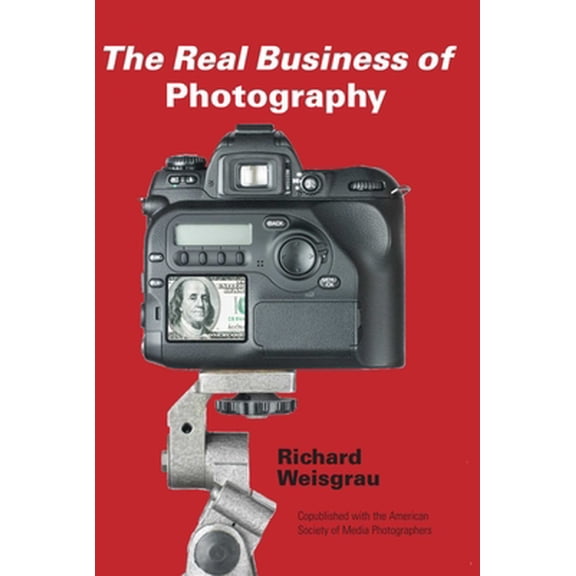 Pre-Owned The Real Business of Photography (Paperback) 1581153503 9781581153507
