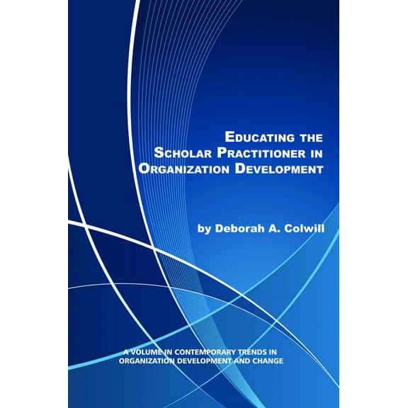 Contemporary Trends in Organization Deve Educating the Scholar Practitioner in Organization Development, (Paperback)