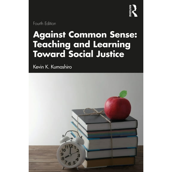 Against Common Sense: Teaching and Learning Toward Social Justice, (Paperback)
