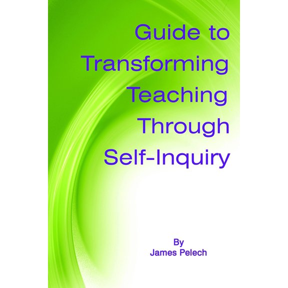 Guide to Transforming Teaching Through Self-Inquiry, (Paperback)