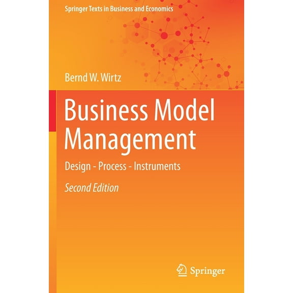 Springer Texts in Business and Economics Business Model Management: Design - Process - Instruments, (Paperback)