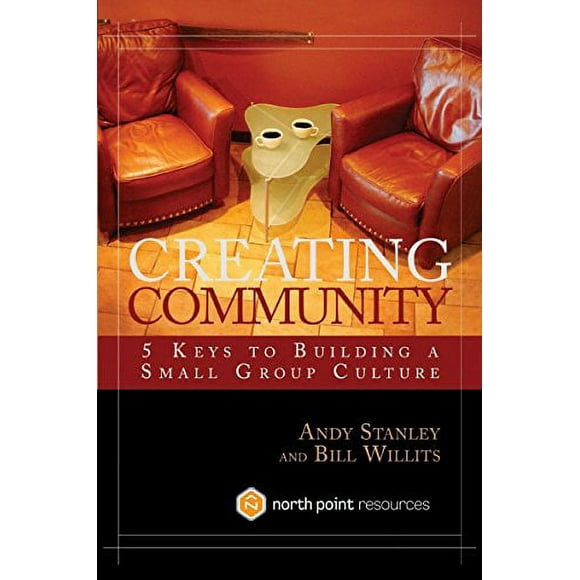 Pre-Owned Creating Community: Five Keys to Building a Small Group Culture, Hardcover 1590523962 9781590523964 Andy Stanley, Bill Willits