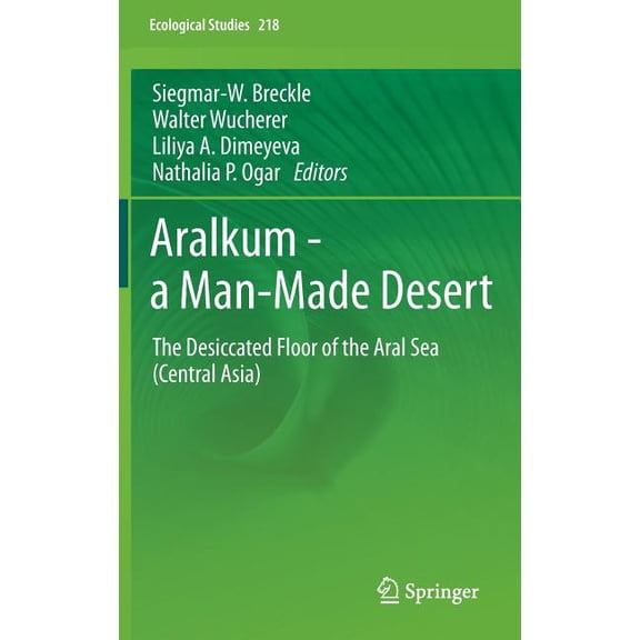 Ecological Studies Aralkum - A Man-Made Desert: The Desiccated Floor of the Aral Sea (Central Asia), Book 218, (Hardcover)