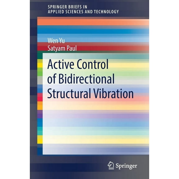 Springerbriefs in Applied Sciences and T Active Control of Bidirectional Structural Vibration, (Paperback)