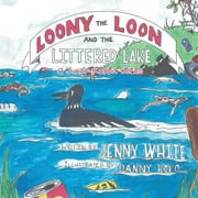 Loony the Loon and the Littered Lake: A Junior Rabbit Series (Paperback)