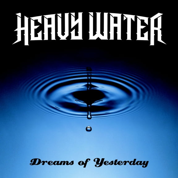 Heavy Water - Dreams Of Yesterday - Music & Performance - CD