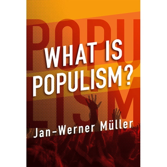 Pre-Owned What Is Populism? (Hardcover) 0812248988 9780812248982