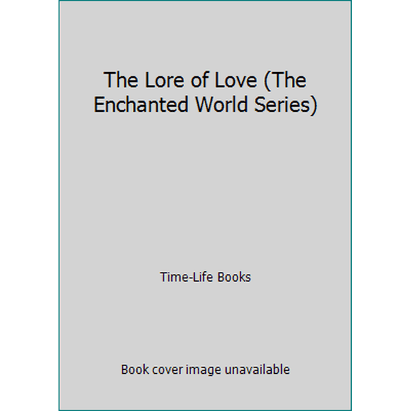 Pre-Owned The Lore of Love (The Enchanted World Series) (Hardcover) 0809452812 9780809452811