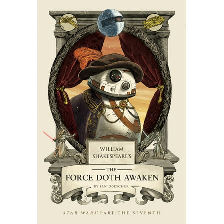 William Shakespeare's The Force Doth Awaken : Star Wars Part the
