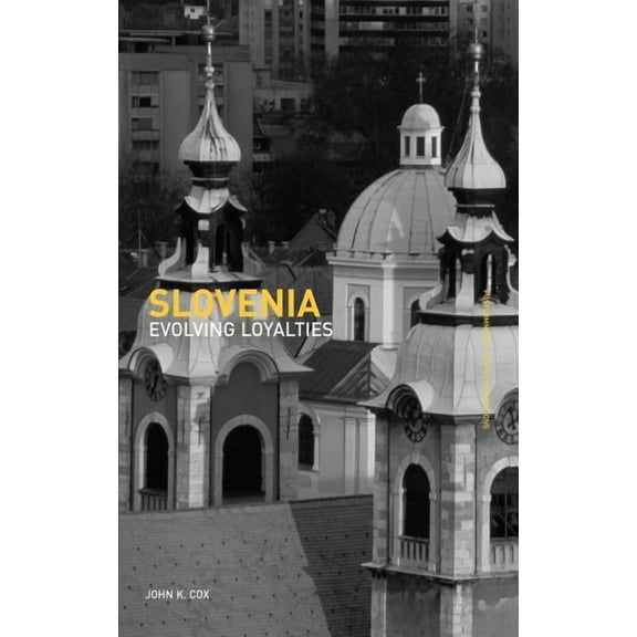 Postcommunist States and Nations Slovenia: Evolving Loyalties, (Hardcover)