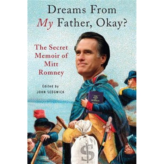 Pre-Owned Dreams from My Father, Okay?: The Secret Memoir of Mitt Romney (Paperback)