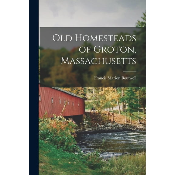 Old Homesteads of Groton, Massachusetts