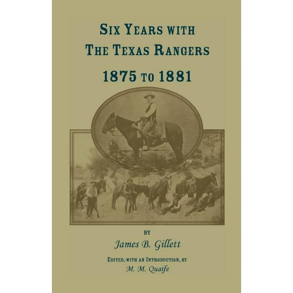 Six Years with the Texas Rangers, 1875 to 1881 (Heritage Classic)