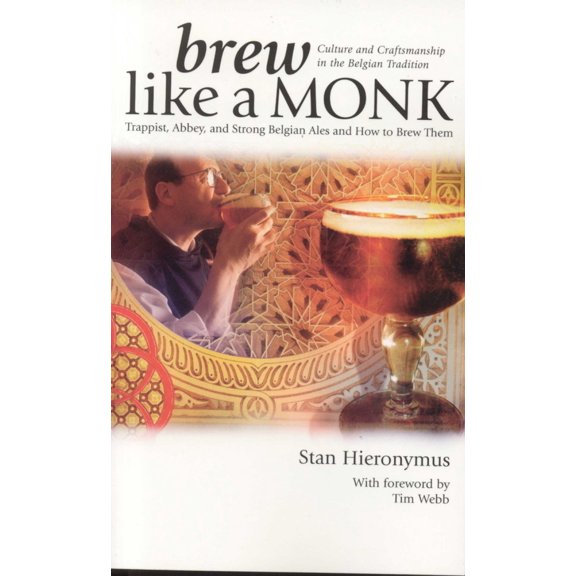 Pre-Owned Brew Like a Monk: Trappist, Abbey, and Strong Belgian Ales and How to Brew Them (Paperback) 093738187X 9780937381878
