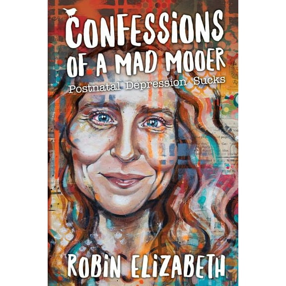 Confessions of a Mad Mooer: Postnatal Depression Sucks, (Paperback)