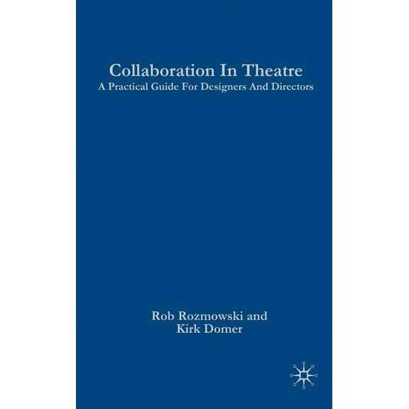 Collaboration in Theatre: A Practical Guide for Designers and Directors, (Hardcover)