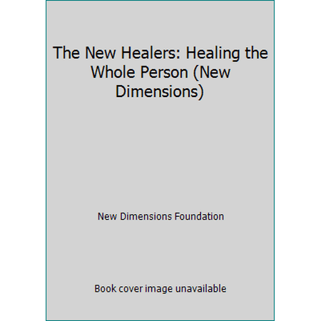 The New Healers: Healing the Whole Person (New Dimensions), Used [Paperback]