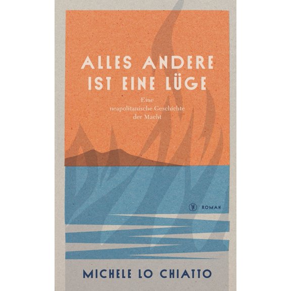 Alles andere ist eine LÃ¼ge: Eine neapolitanische Geschichte der Macht, (Paperback)