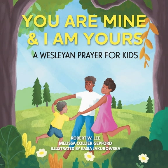 You Are Mine & I Am Yours: A Wesleyan Prayer for Kids, (Paperback)