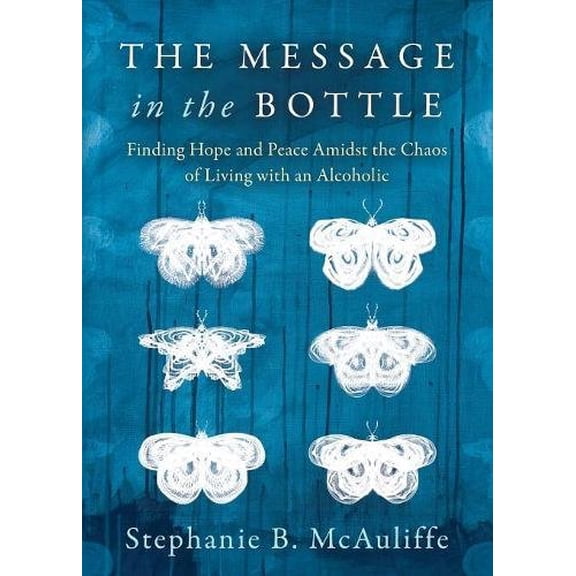 Pre-Owned The Message in the Bottle: Finding Hope and Peace Amidst the Chaos of Living with an Alcoholic, 9781683507611, 1683507614, Paperback,