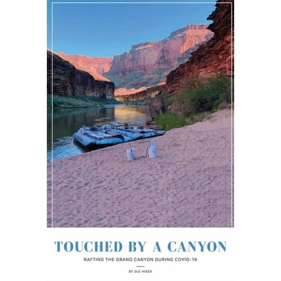 Touched by a Canyon: Rafting the Grand Canyon During COVID, (Paperback)