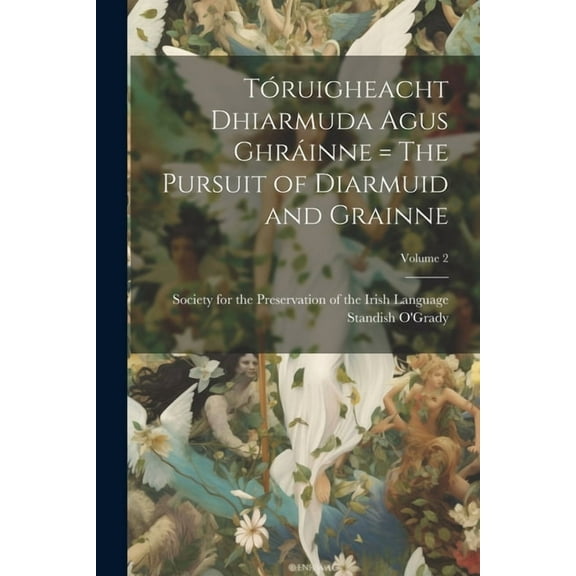 Tóruigheacht Dhiarmuda Agus Ghráinne = The Pursuit of Diarmuid and Grainne; Volume 2 (Paperback)