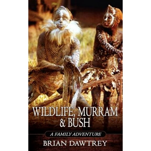 Wildlife, Murram & Bush: A Family Adventure (Paperback)