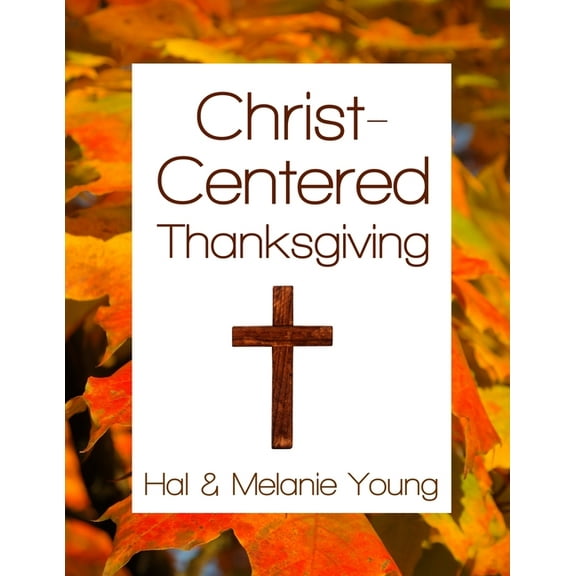 Christ-Centered Thanksgiving, (Paperback)