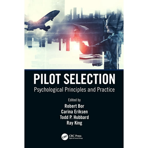 Pilot Selection: Psychological Principles and Practice, (Hardcover)