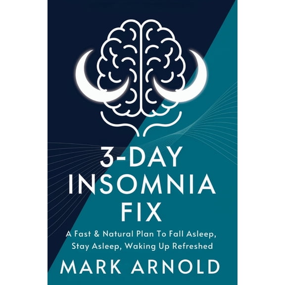 3-Day Insomnia Fix: A Fast & Natural Plan to Fall Asleep, Stay Asleep, and Wake Up Energized, (Paperback)