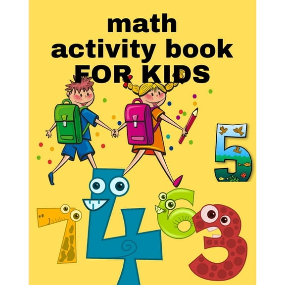 math activity book FOR KIDS: A book of 72 pages, the size of 10/10, in which everything a child needs to enter the world, (Paperback)