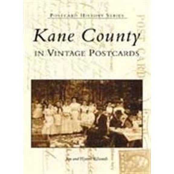 Pre-Owned Kane County: In Vintage Postcards (Paperback) 0738518662 9780738518664