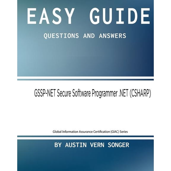 Global Information Assurance Certification (Giac: Easy Guide: GSSP-NET Secure Software Programmer .NET: Questions and Answers (Paperback)