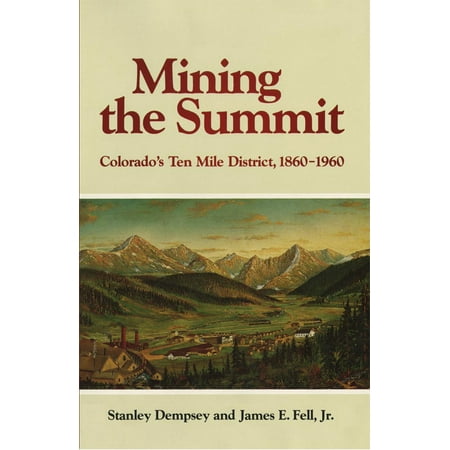 Mining The Summit Colorado S Ten Mile District 1860